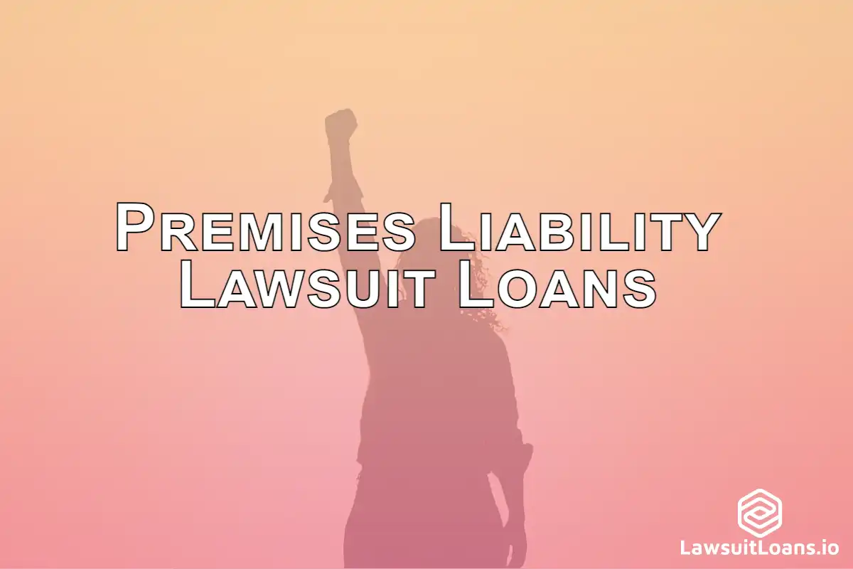 Premises Liability Lawsuit Loans - If you have been injured on someone else's property, you may be able to get a loan to cover your expenses.