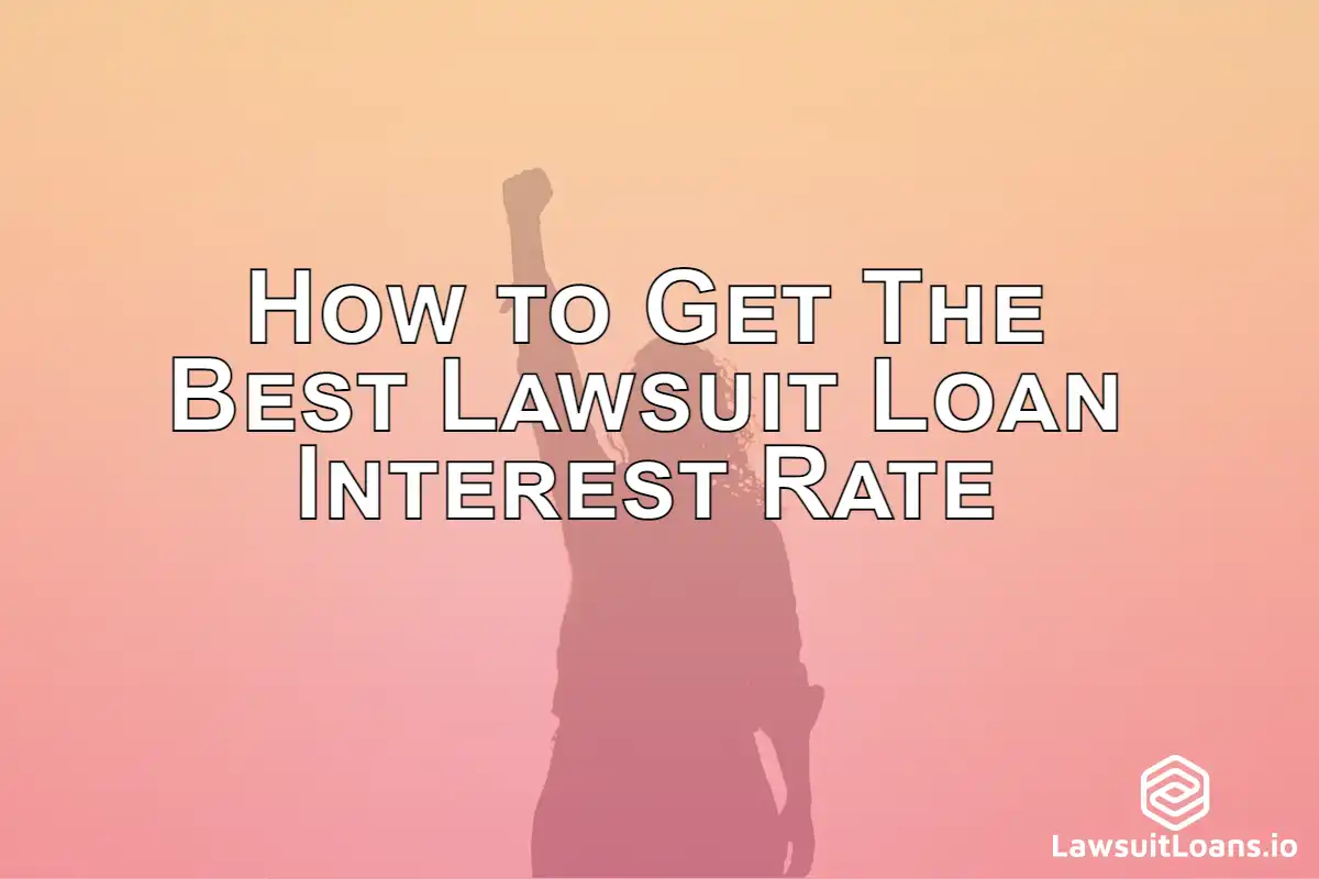 How to Get The Best Lawsuit Loan Interest Rate - The best way to get a low interest rate on a lawsuit loan is to shop around and compare rates from different lenders.