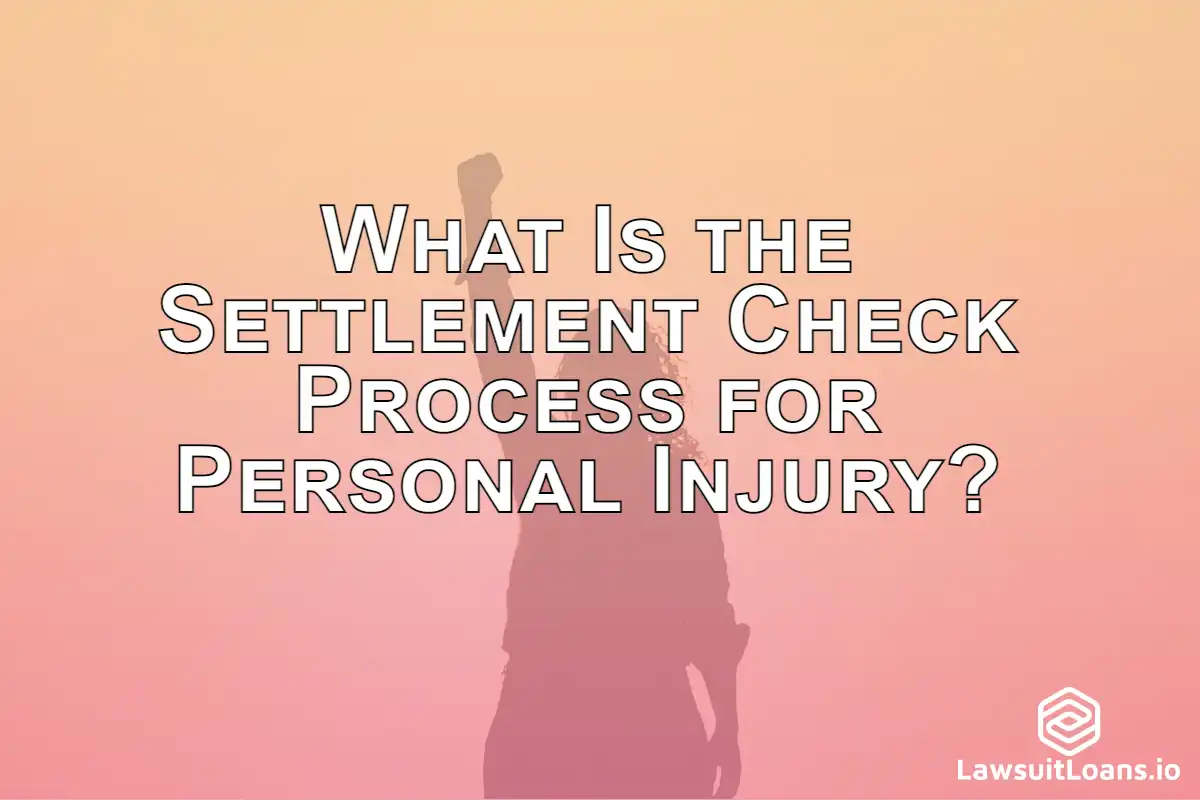 What Is the Settlement Check Process for Personal Injury?