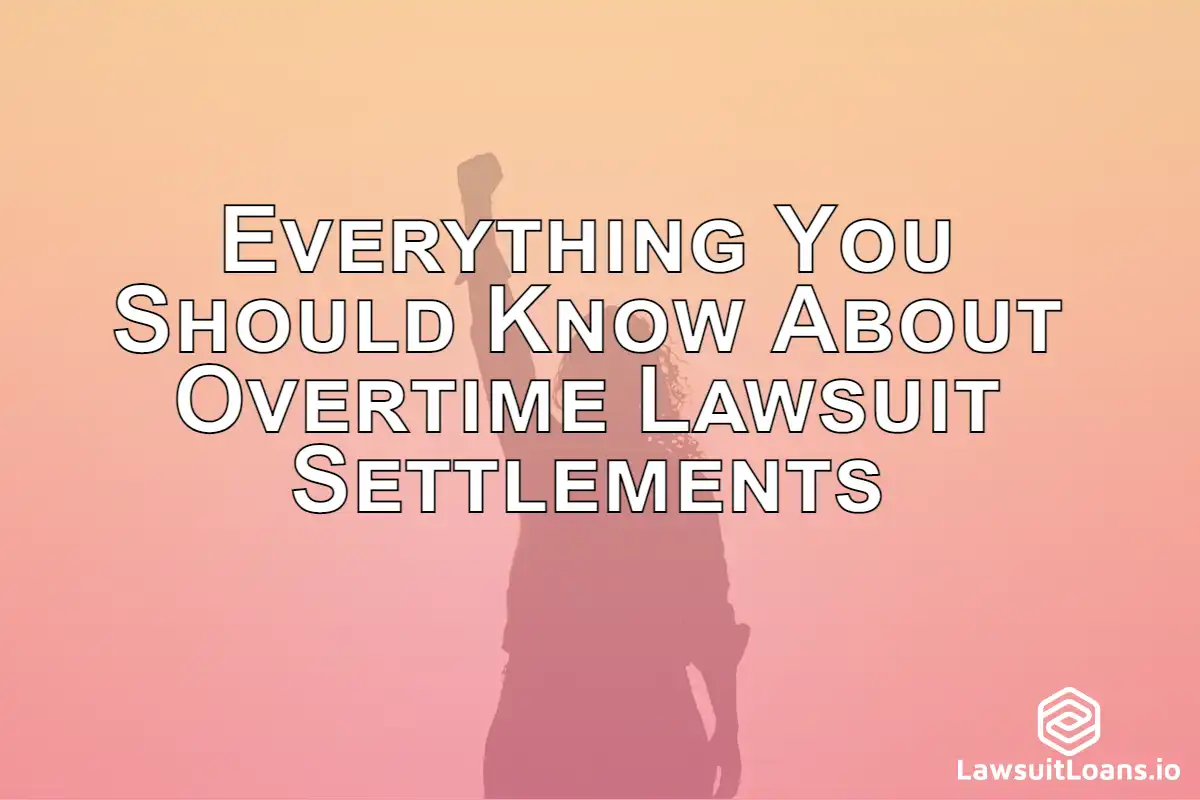 Everything You Should Know About Overtime Lawsuit Settlements