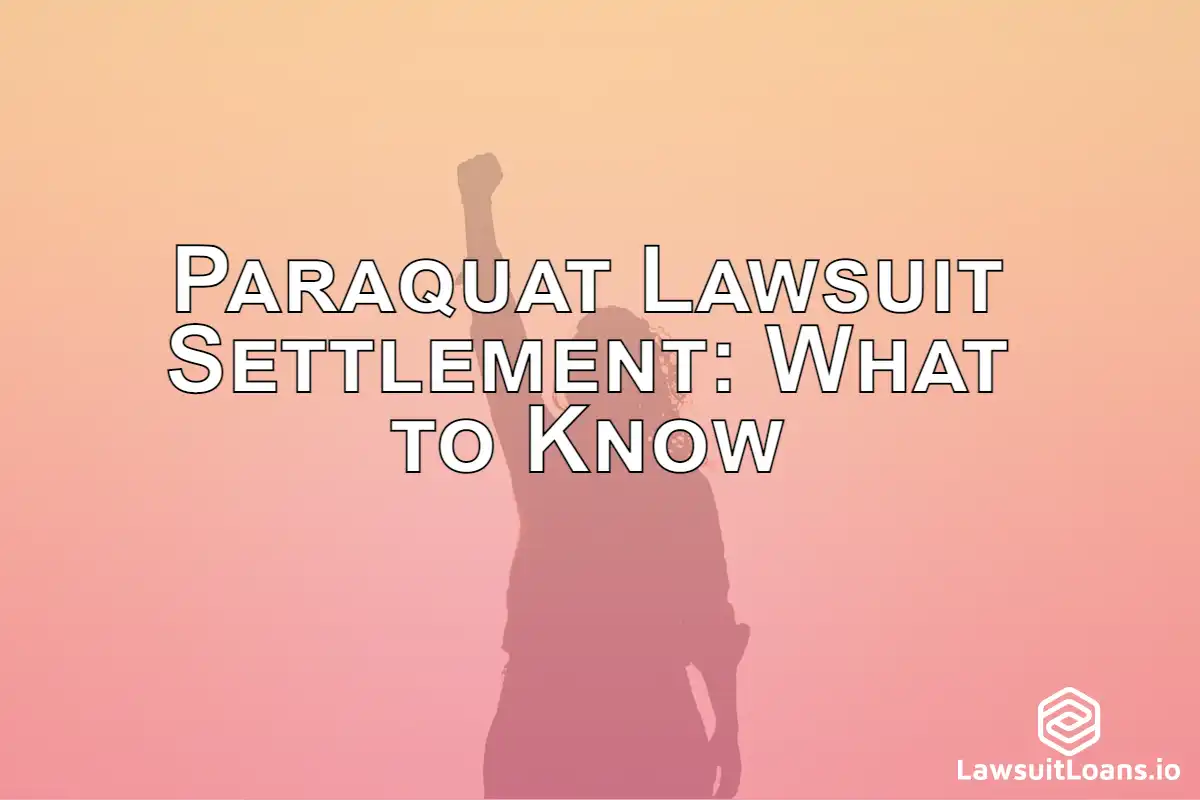 Paraquat Lawsuit Settlement: What to Know - If you're considering a lawsuit loan, here's what you need to know about Paraquat lawsuit settlements.
